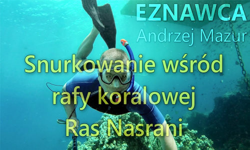 Sharm el Sheikh, Egipt - #2 - Złoto Egiptu - Snurkowanie (Snorkeling) na Rafie Koralowej Ras Nasrani